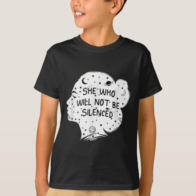 T-shirt She Who Will Not Be Silenced Feminist Motivational (Devant)