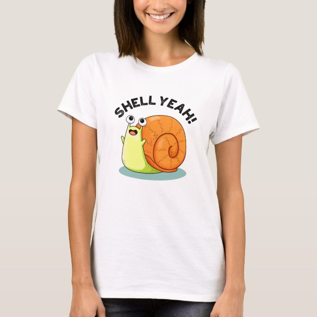 T-shirt Shell Yeah Funny Snail Pun (Devant)