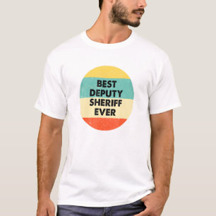 T-shirt Sheriff adjoint Meilleur shérif adjoint Jamais