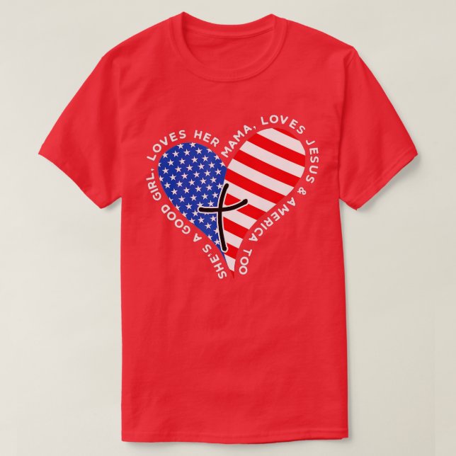 T-shirt Shes A Good Girl Loves Her Mama Jesus And America  (Design devant)