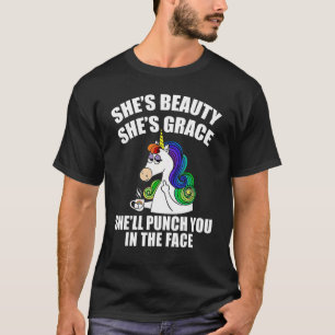 T-shirt Shes Beauty She's Grace She'll Punch You in the Fa