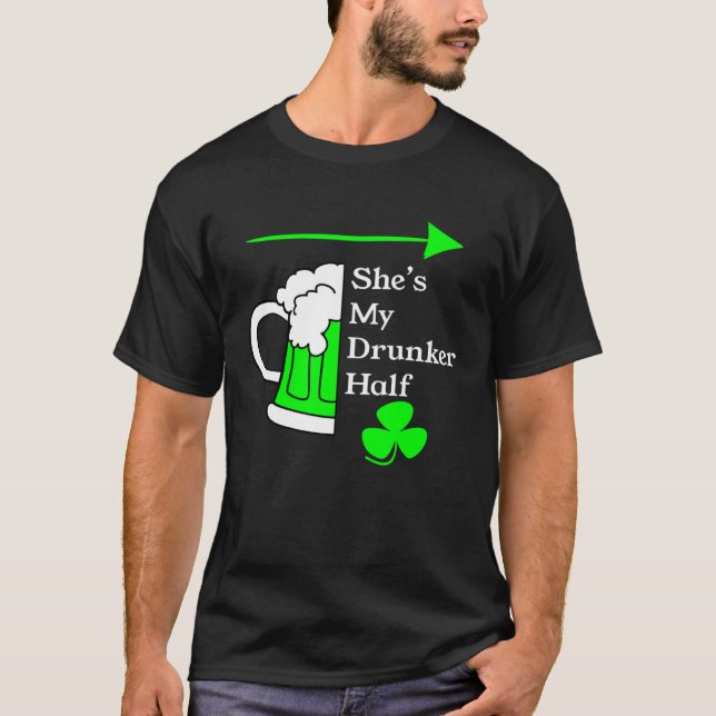 T-shirt She's My Drunker Half Saint Patrick's Day Couples (Devant)