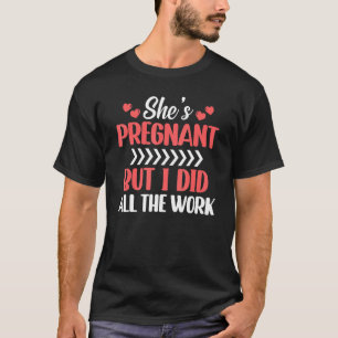 T-shirt Sheu2019s Enceinte Mais J'Ai Fait Tout Le Travail
