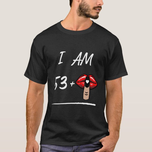 T-shirt Shh I'M 53+ C'Est Mes Baisers D'Anniversaire (Devant)