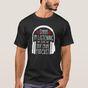 T-shirt Shh J'Écoute Le Podcast True Crime, Murderino