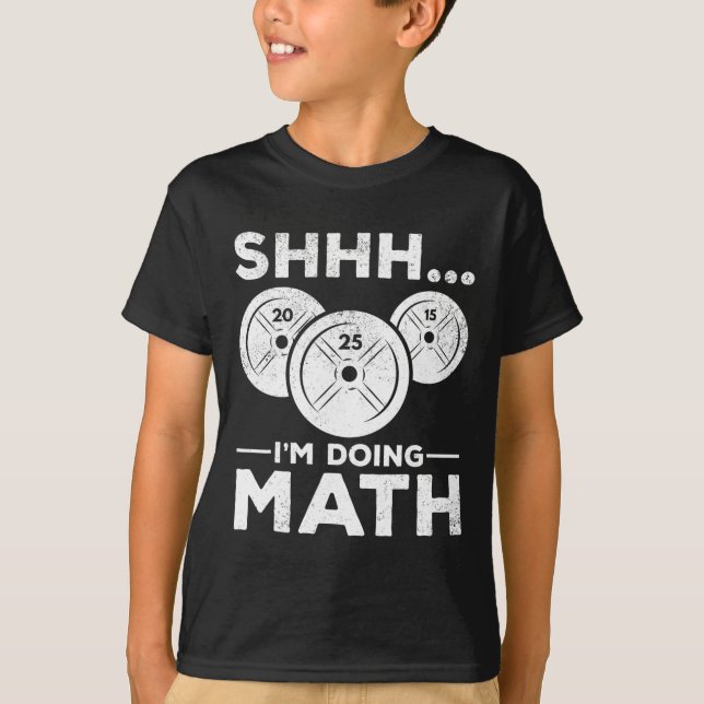 T-shirt Shhh I'm Doing Math Bodybuilding Gym Fitness Train (Devant)