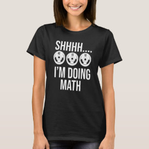 T-shirt Shhh I'm Doing Math entraînement Gym Weight Li