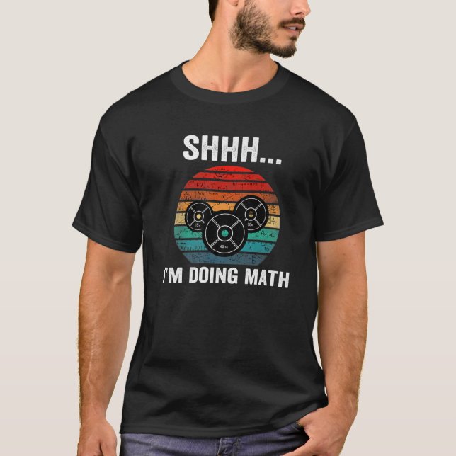 T-shirt Shhh I'm Doing Math Poids Lifting Gym entraînement (Devant)