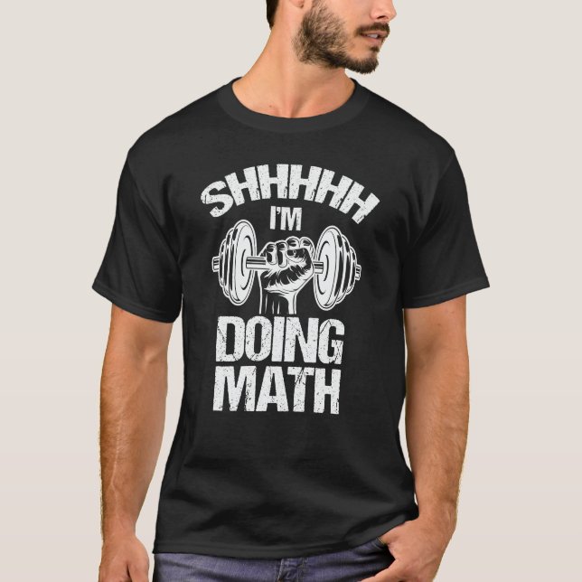 T-shirt Shhh I's Doing Math Poids Lifting Fitness (Devant)