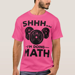 T-shirt Shhh Je fais Math Gym Fitness Training Powerlifts