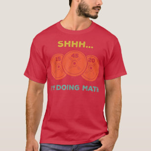 T-shirt Shhh Je Fais Math Poids Lifting Gym Lover Motiva