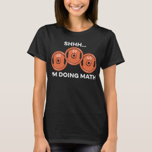 T-shirt Shhh Je fais Math Weightlifting Humour Fitness Gy