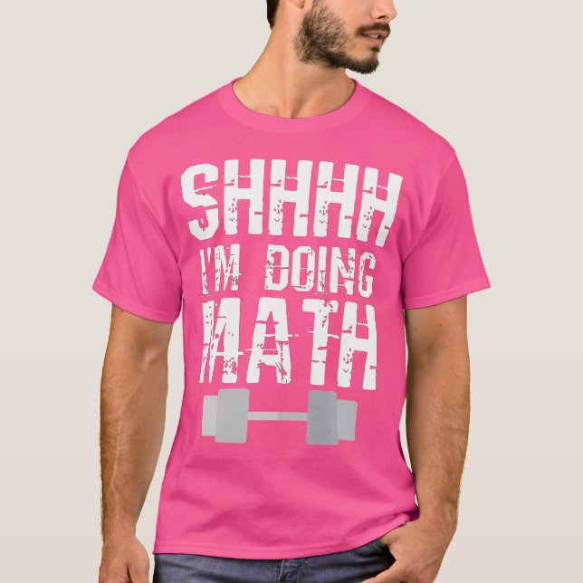 T-shirt Shhh Je Suis En Train De Faire Math Poids Lifting (Devant)