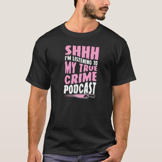T-shirt Shhh J'Écoute Mon Podcast True Crime (Devant)