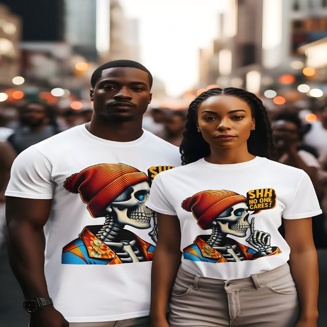 T-shirt SHHH... Personne Ne Se Soucie Du Squelette Message (Créateur téléchargé)