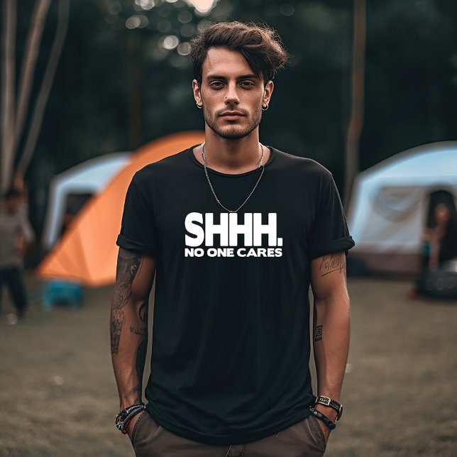 T-shirt SHHH... Personne ne s'en soucie (Créateur téléchargé)