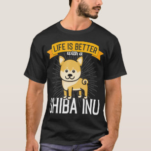 T-shirt Shiba Inu Life est mieux avec un Shiba Inu