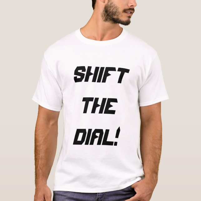 T-shirt shift the dial!  (Devant)