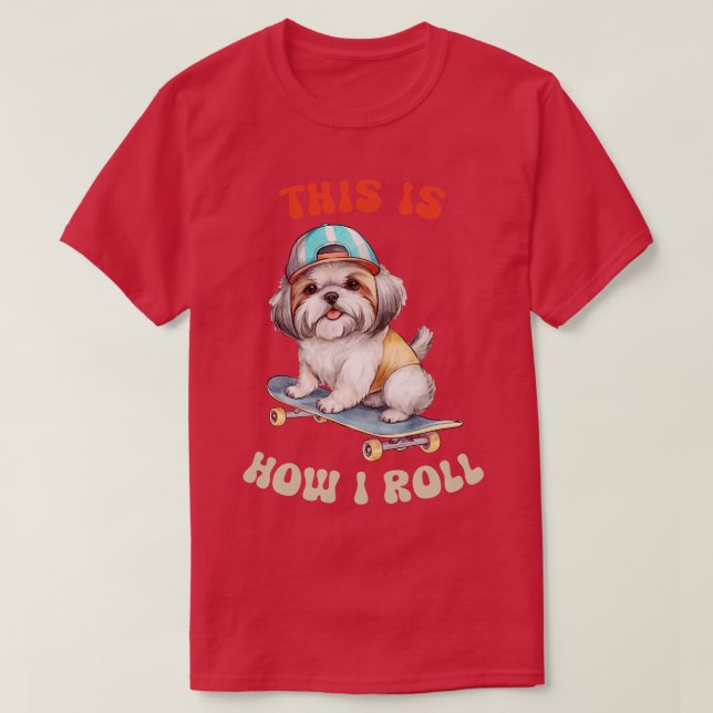 T-shirt Shih Tzu C'Est Comme Ça Que Je Roule (Design devant)