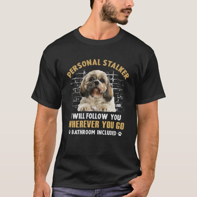 T-shirt Shih Tzu Personal Stalker Je Vous Suivrai Partout (Devant)