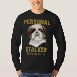 T-shirt Shih Tzu Personal Stalker Où Vous Allez Je Vais