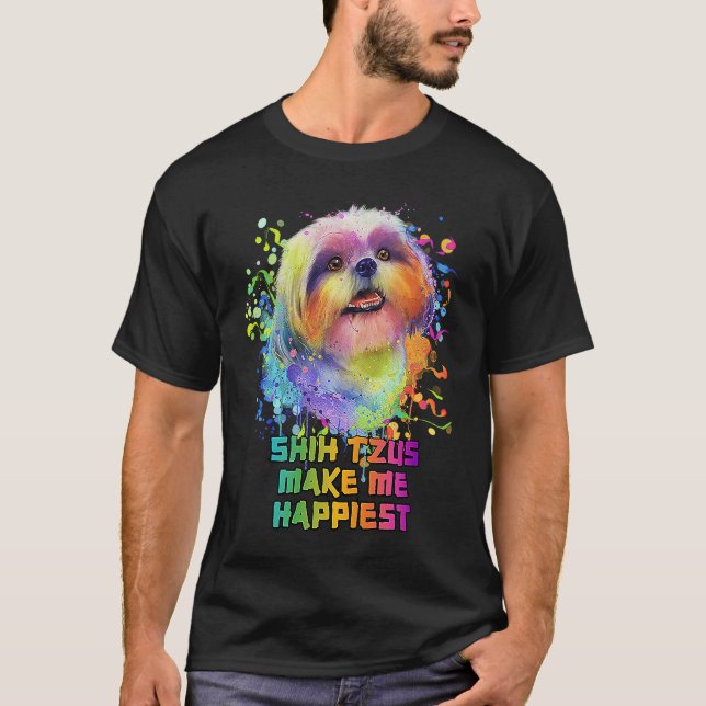 T-shirt Shih Tzus Make Me Happiest  Dog Mom Humor Fur Mom (Devant)