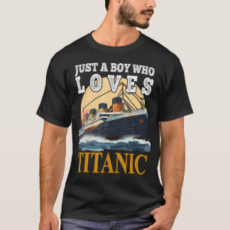 T-shirt Ship Just A Boy Who Loves Titanic Boat Titanic Boy