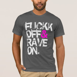T-shirt Shirt - Fuckk off et rave on 2