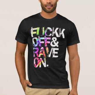 T-shirt Shirt - Fuckk off et rave on 4