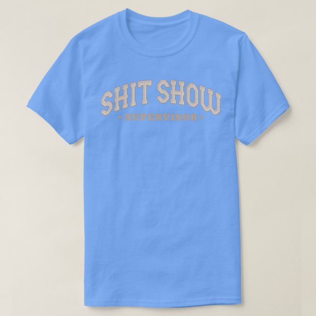 T-shirt Shitshow Supervisor College Type (Design devant)