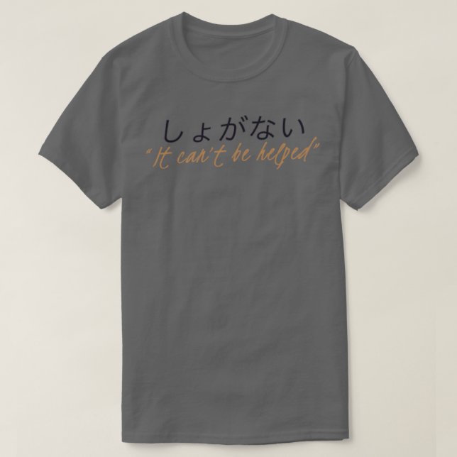 T-shirt Shoganai Il ne peut pas être aidé (Design devant)