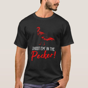 T-shirt Shoot Em Dans Le Pecker Drôle Turquie Chasse Cadea