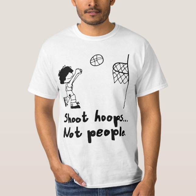 T-shirt Shoot Hoops Not People  (Devant)