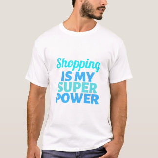 T-shirt Shopping est ma super puissance