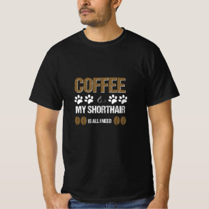 T-shirt Shorthair et le café sont tout ce dont j'ai besoi