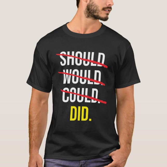 T-shirt Should Would Could vs Did - Motivational (Devant)