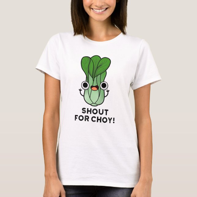 T-shirt Shout For Choy Funny Veggie Bok Choy Pun (Devant)