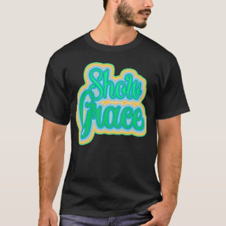 T-shirt Show Grace Inspirational design vintage