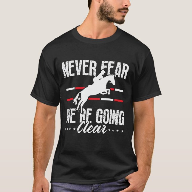 T-shirt Show Jumping Never Fear Were Horses Show Jumper re (Devant)