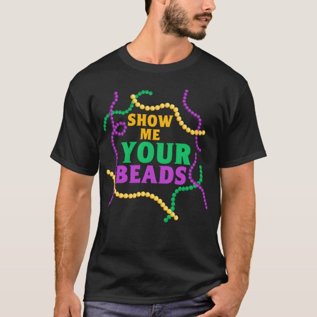 T-shirt Show Me Your Beads Mardi Gras Party friends (Devant)
