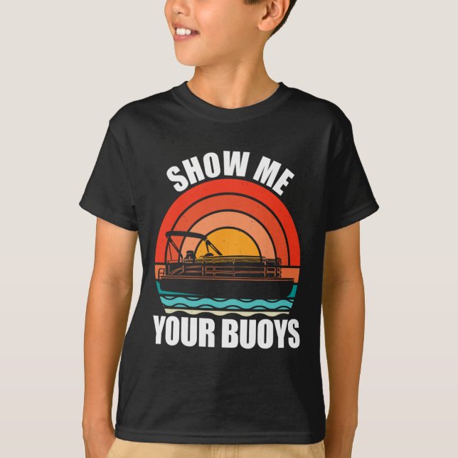 T-shirt Show Me Your Buoys Funny Adult Humor Pontoon Lover (Devant)