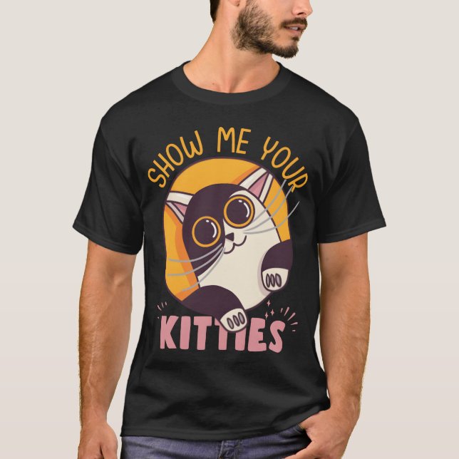 T-shirt Show Me Your Kitties Cute Cat Design boy (Devant)