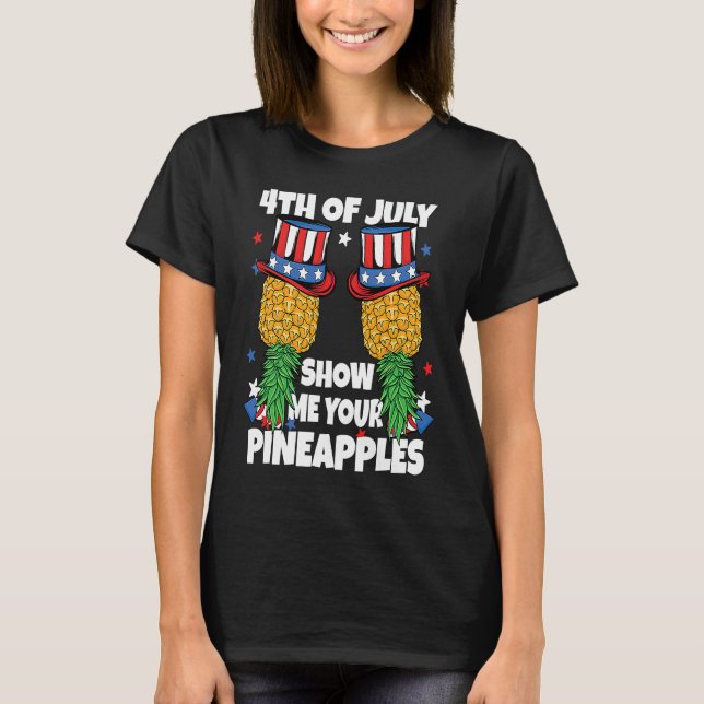 T-shirt Show Me Your Pineapples 4th of July Swinger Pineap (Devant)