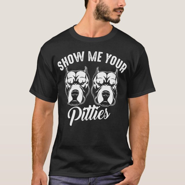 T-shirt Show Me Your Pitties Cool American Dog Funny Pitbu (Devant)