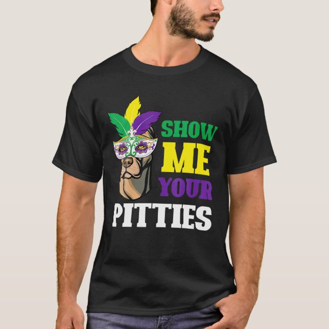 T-shirt Show Me Your Pitties Mardi Gras Funny Pitbull Dog (Devant)