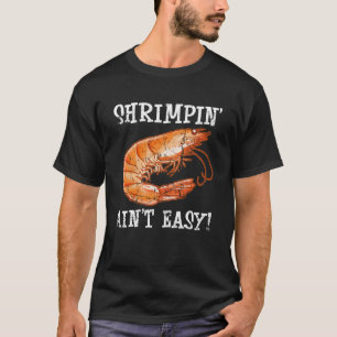 T-shirt Shrimpin Ain t Easy Shfish Shrimp Seafood