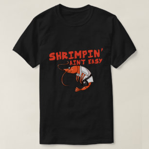 T-shirt Shrimpin' Ain't Easy Gift Jiu Jitsu BJJ