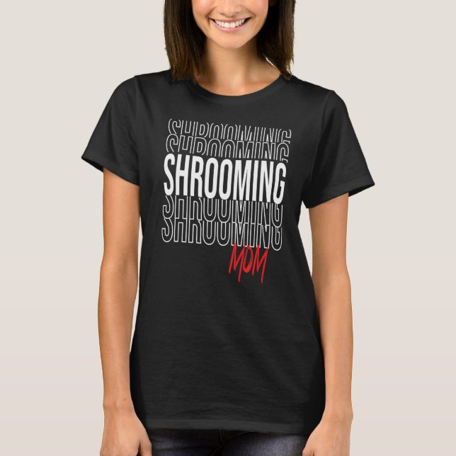 T-shirt Shrooming Mom for Mushroom Gourmet (Devant)