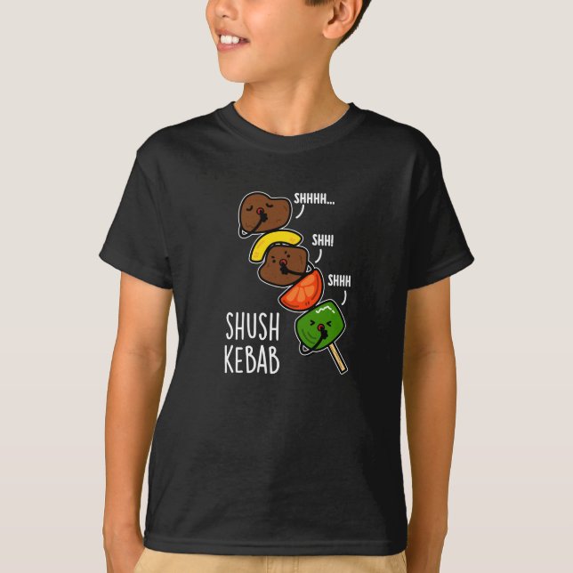 T-shirt Shush Kebab Blague de Nourriture Drôle Fond Sombre (Devant)