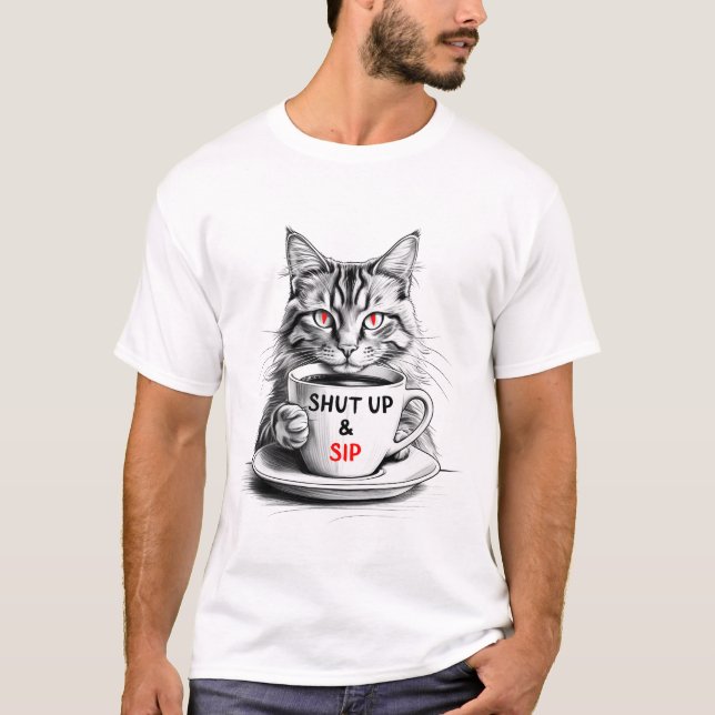 T-shirt Shut Up et Sip – Tee Chat Café Sarcastique (Devant)